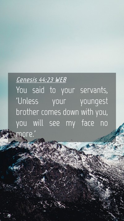 Picture 04 - Genesis 44:23 WEB Mobile Phone Wallpaper - You said to your servants, 'Unless your youngest - Mobile Bible Verse Wallpaper