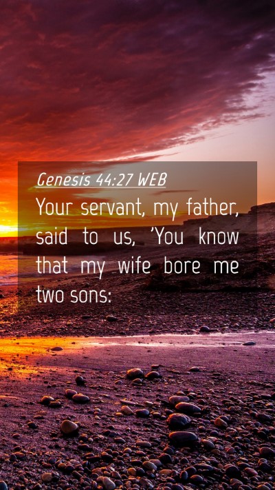 Picture 04 - Genesis 44:27 WEB Mobile Phone Wallpaper - Your servant, my father, said to us, 'You know - Mobile Bible Verse Wallpaper