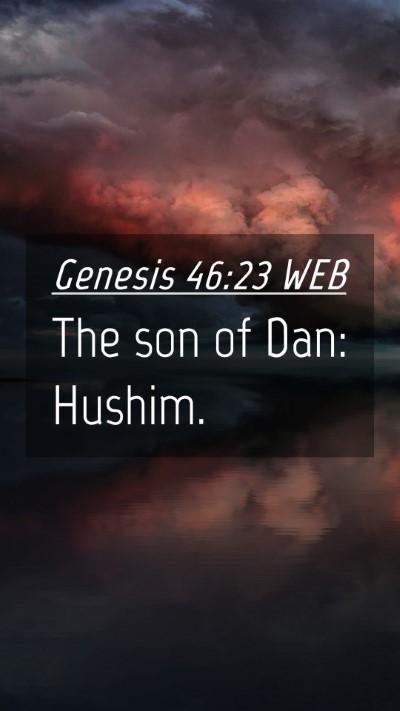 Picture 04 - Genesis 46:23 WEB Mobile Phone Wallpaper - The son of Dan: - Mobile Bible Verse Wallpaper