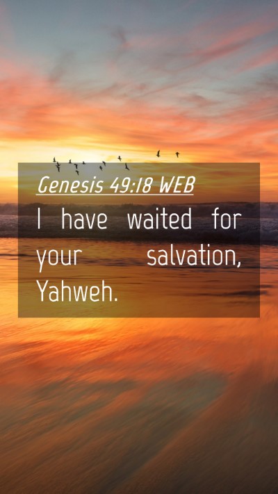 Picture 04 - Genesis 49:18 WEB Mobile Phone Wallpaper - I have waited for your salvation, - Mobile Bible Verse Wallpaper