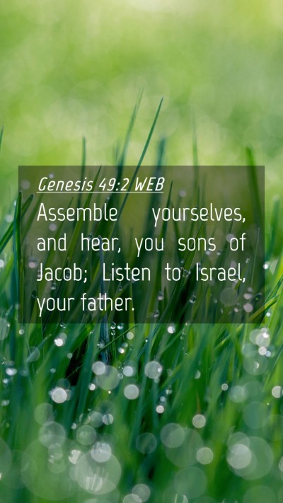 Picture 04 - Genesis 49:2 WEB Mobile Phone Wallpaper - Assemble yourselves, and hear, you sons of Jacob; - Mobile Bible Verse Wallpaper