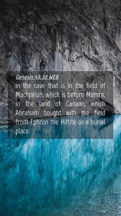 Picture 04 - Genesis 49:30 WEB Mobile Phone Wallpaper - in the cave that is in the field of Machpelah, - Mobile Bible Verse Wallpaper