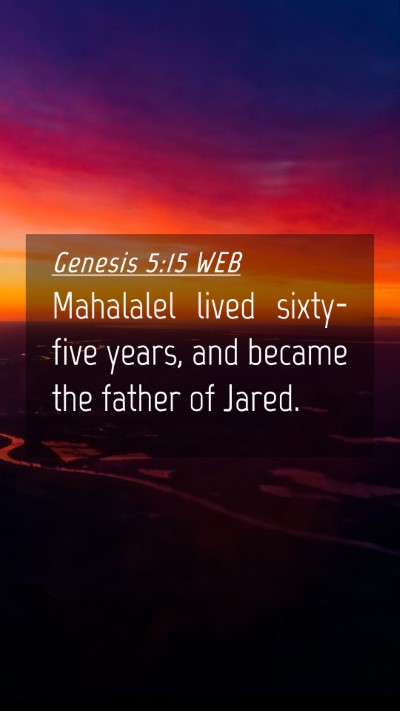 Picture 04 - Genesis 5:15 WEB Mobile Phone Wallpaper - Mahalalel lived sixty-five years, and became the - Mobile Bible Verse Wallpaper