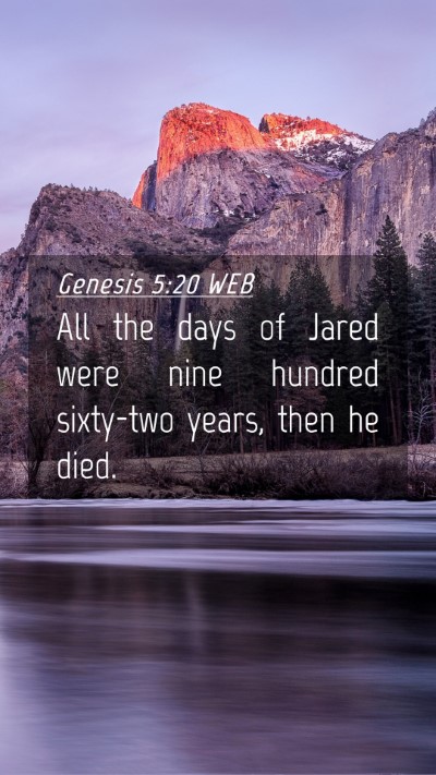 Picture 04 - Genesis 5:20 WEB Mobile Phone Wallpaper - All the days of Jared were nine hundred sixty-two - Mobile Bible Verse Wallpaper