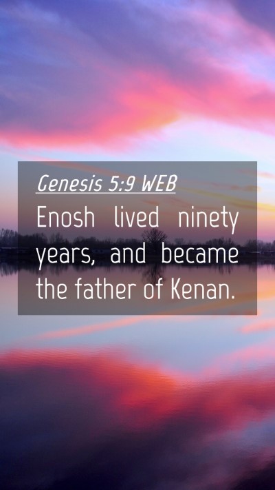 Picture 04 - Genesis 5:9 WEB Mobile Phone Wallpaper - Enosh lived ninety years, and became the father - Mobile Bible Verse Wallpaper