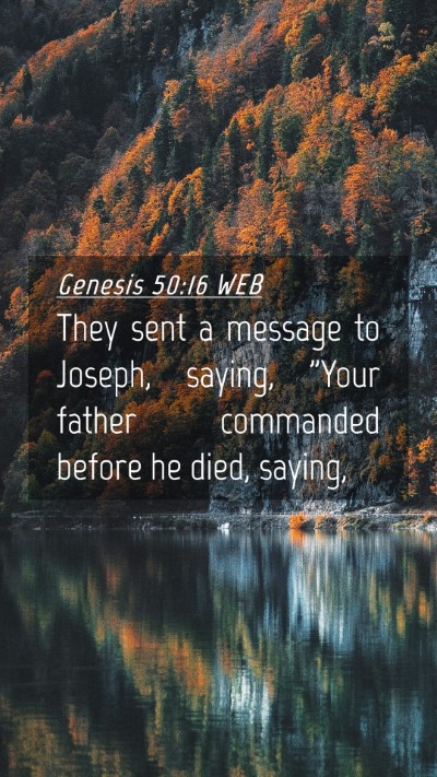 Picture 04 - Genesis 50:16 WEB Mobile Phone Wallpaper - They sent a message to Joseph, saying, 