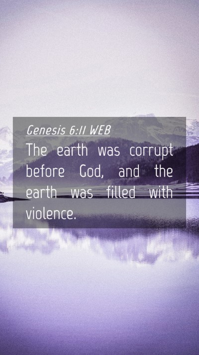 Picture 04 - Genesis 6:11 WEB Mobile Phone Wallpaper - The earth was corrupt before God, and the earth - Mobile Bible Verse Wallpaper