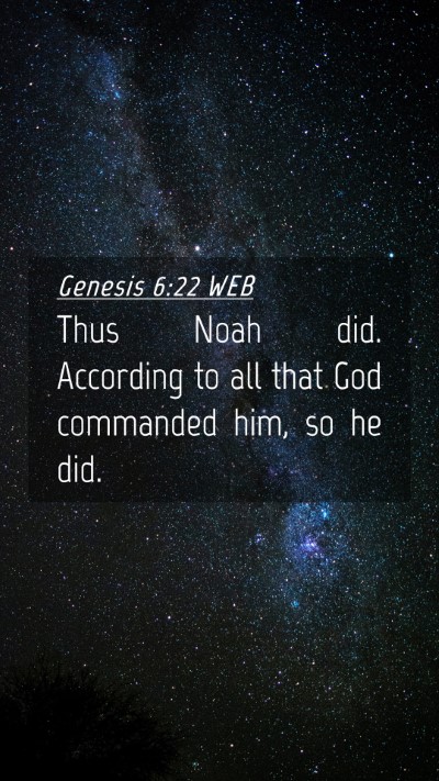Picture 04 - Genesis 6:22 WEB Mobile Phone Wallpaper - Thus Noah did. According to all that God - Mobile Bible Verse Wallpaper