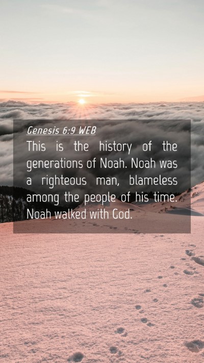 Picture 04 - Genesis 6:9 WEB Mobile Phone Wallpaper - This is the history of the generations of Noah. - Mobile Bible Verse Wallpaper