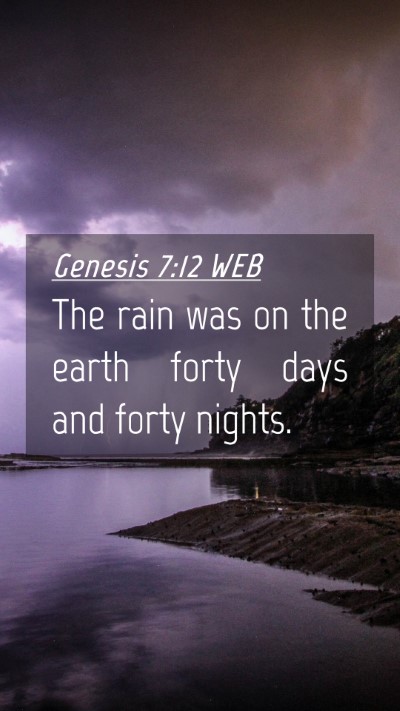 Picture 04 - Genesis 7:12 WEB Mobile Phone Wallpaper - The rain was on the earth forty days and forty - Mobile Bible Verse Wallpaper