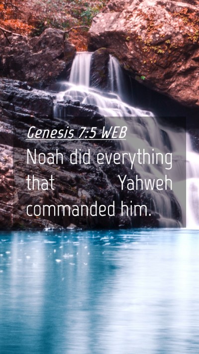 Picture 04 - Genesis 7:5 WEB Mobile Phone Wallpaper - Noah did everything that Yahweh commanded - Mobile Bible Verse Wallpaper