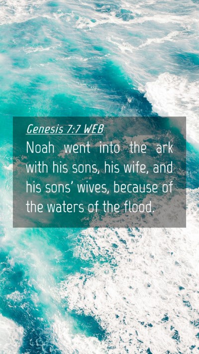 Picture 04 - Genesis 7:7 WEB Mobile Phone Wallpaper - Noah went into the ark with his sons, his wife, - Mobile Bible Verse Wallpaper