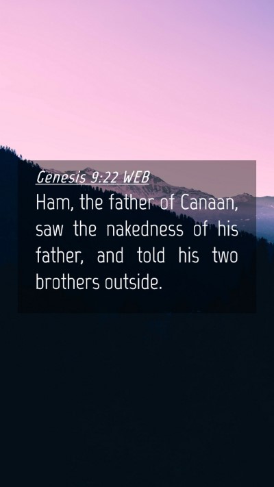 Picture 04 - Genesis 9:22 WEB Mobile Phone Wallpaper - Ham, the father of Canaan, saw the nakedness of - Mobile Bible Verse Wallpaper