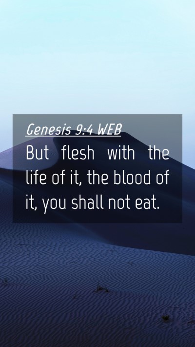Picture 04 - Genesis 9:4 WEB Mobile Phone Wallpaper - But flesh with the life of it, the blood of it, - Mobile Bible Verse Wallpaper