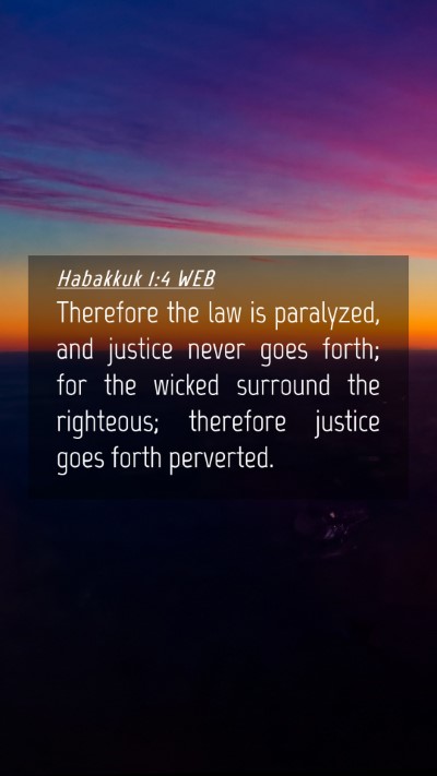 Picture 04 - Habakkuk 1:4 WEB Mobile Phone Wallpaper - Therefore the law is paralyzed, and justice never - Mobile Bible Verse Wallpaper