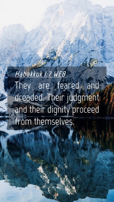 Picture 04 - Habakkuk 1:7 WEB Mobile Phone Wallpaper - They are feared and dreaded. Their judgment and - Mobile Bible Verse Wallpaper