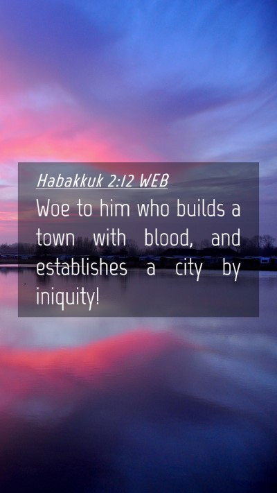 Picture 04 - Habakkuk 2:12 WEB Mobile Phone Wallpaper - Woe to him who builds a town with blood, and - Mobile Bible Verse Wallpaper