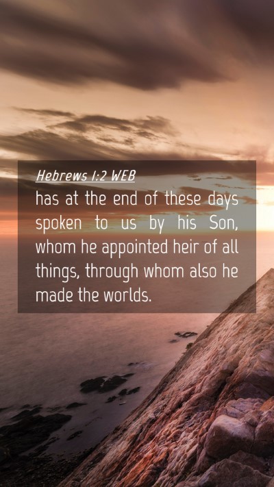 Picture 04 - Hebrews 1:2 WEB Mobile Phone Wallpaper - has at the end of these days spoken to us by his - Mobile Bible Verse Wallpaper