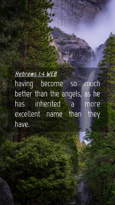 Picture 04 - Hebrews 1:4 WEB Mobile Phone Wallpaper - having become so much better than the angels, as - Mobile Bible Verse Wallpaper
