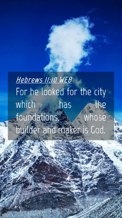 Picture 04 - Hebrews 11:10 WEB Mobile Phone Wallpaper - For he looked for the city which has the - Mobile Bible Verse Wallpaper