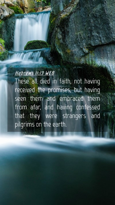 Picture 04 - Hebrews 11:13 WEB Mobile Phone Wallpaper - These all died in faith, not having received the - Mobile Bible Verse Wallpaper