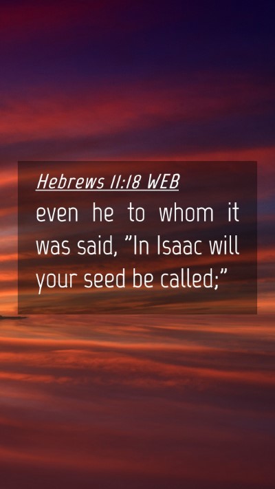 Picture 04 - Hebrews 11:18 WEB Mobile Phone Wallpaper - even he to whom it was said, 