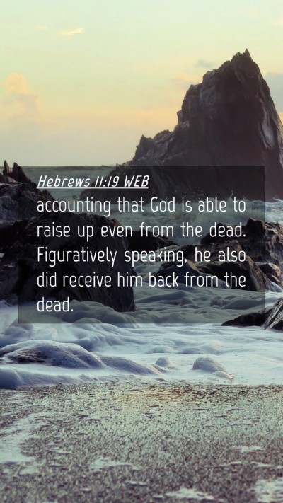 Picture 04 - Hebrews 11:19 WEB Mobile Phone Wallpaper - accounting that God is able to raise up even from - Mobile Bible Verse Wallpaper
