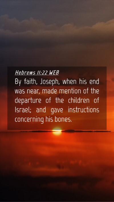 Picture 04 - Hebrews 11:22 WEB Mobile Phone Wallpaper - By faith, Joseph, when his end was near, made - Mobile Bible Verse Wallpaper