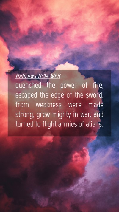 Picture 04 - Hebrews 11:34 WEB Mobile Phone Wallpaper - quenched the power of fire, escaped the edge of - Mobile Bible Verse Wallpaper