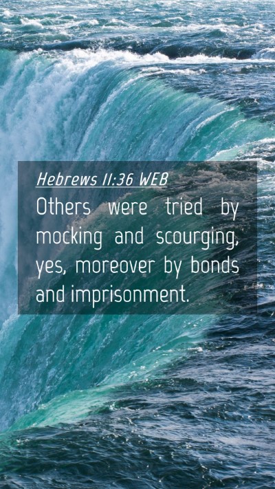 Picture 04 - Hebrews 11:36 WEB Mobile Phone Wallpaper - Others were tried by mocking and scourging, yes, - Mobile Bible Verse Wallpaper