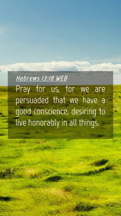 Picture 04 - Hebrews 13:18 WEB Mobile Phone Wallpaper - Pray for us, for we are persuaded that we have a - Mobile Bible Verse Wallpaper