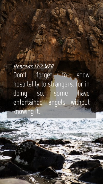 Picture 04 - Hebrews 13:2 WEB Mobile Phone Wallpaper - Don't forget to show hospitality to strangers, - Mobile Bible Verse Wallpaper