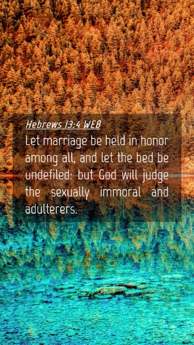 Picture 04 - Hebrews 13:4 WEB Mobile Phone Wallpaper - Let marriage be held in honor among all, and let - Mobile Bible Verse Wallpaper