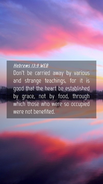 Picture 04 - Hebrews 13:9 WEB Mobile Phone Wallpaper - Don't be carried away by various and strange - Mobile Bible Verse Wallpaper
