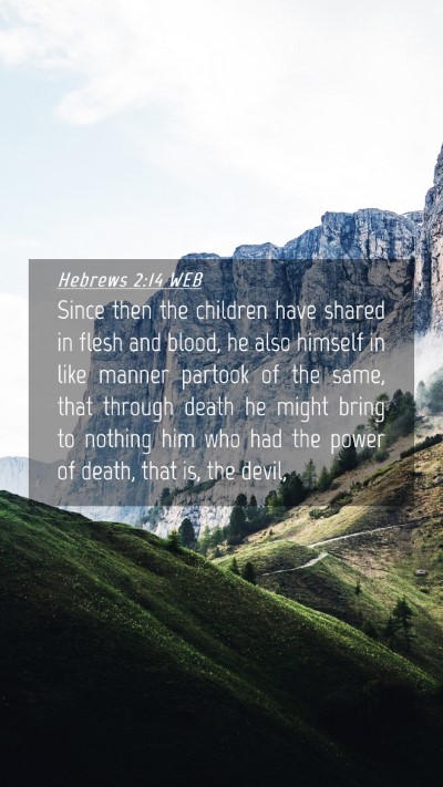 Picture 04 - Hebrews 2:14 WEB Mobile Phone Wallpaper - Since then the children have shared in flesh and - Mobile Bible Verse Wallpaper