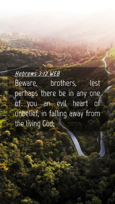 Picture 04 - Hebrews 3:12 WEB Mobile Phone Wallpaper - Beware, brothers, lest perhaps there be in any - Mobile Bible Verse Wallpaper
