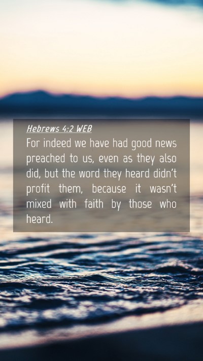 Picture 04 - Hebrews 4:2 WEB Mobile Phone Wallpaper - For indeed we have had good news preached to us, - Mobile Bible Verse Wallpaper