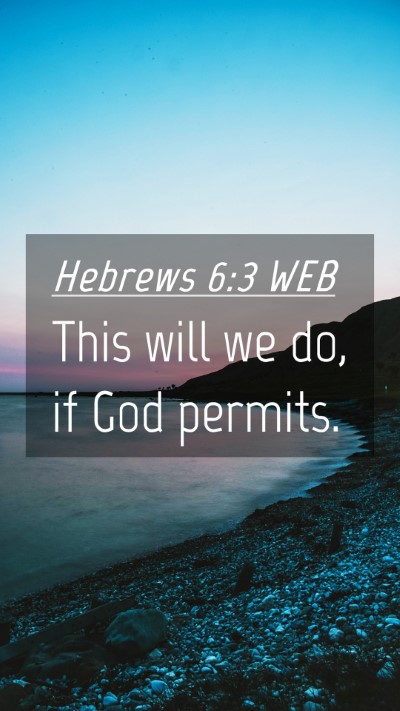 Picture 04 - Hebrews 6:3 WEB Mobile Phone Wallpaper - This will we do, if God - Mobile Bible Verse Wallpaper