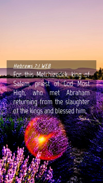 Picture 04 - Hebrews 7:1 WEB Mobile Phone Wallpaper - For this Melchizedek, king of Salem, priest of - Mobile Bible Verse Wallpaper