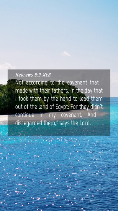 Picture 04 - Hebrews 8:9 WEB Mobile Phone Wallpaper - Not according to the covenant that I made with - Mobile Bible Verse Wallpaper