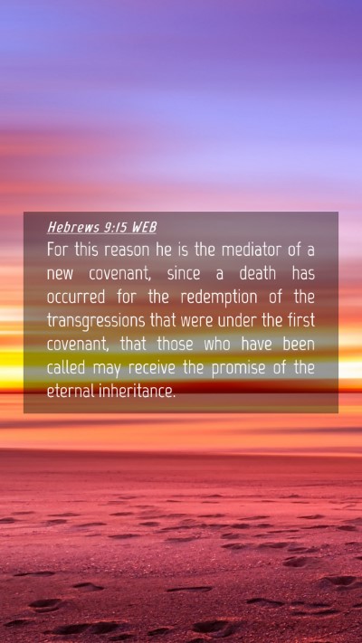 Picture 04 - Hebrews 9:15 WEB Mobile Phone Wallpaper - For this reason he is the mediator of a new - Mobile Bible Verse Wallpaper