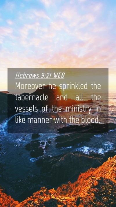 Picture 04 - Hebrews 9:21 WEB Mobile Phone Wallpaper - Moreover he sprinkled the tabernacle and all the - Mobile Bible Verse Wallpaper