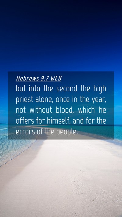 Picture 04 - Hebrews 9:7 WEB Mobile Phone Wallpaper - but into the second the high priest alone, once - Mobile Bible Verse Wallpaper