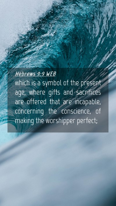 Picture 04 - Hebrews 9:9 WEB Mobile Phone Wallpaper - which is a symbol of the present age, where gifts - Mobile Bible Verse Wallpaper