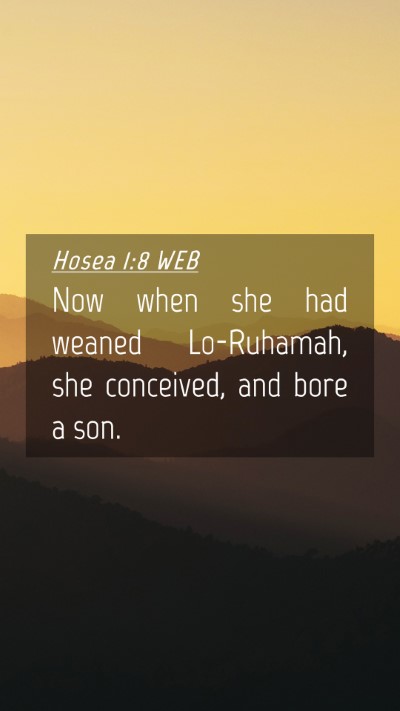 Picture 04 - Hosea 1:8 WEB Mobile Phone Wallpaper - Now when she had weaned Lo-Ruhamah, she - Mobile Bible Verse Wallpaper