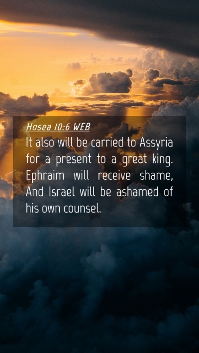 Picture 04 - Hosea 10:6 WEB Mobile Phone Wallpaper - It also will be carried to Assyria for a present - Mobile Bible Verse Wallpaper