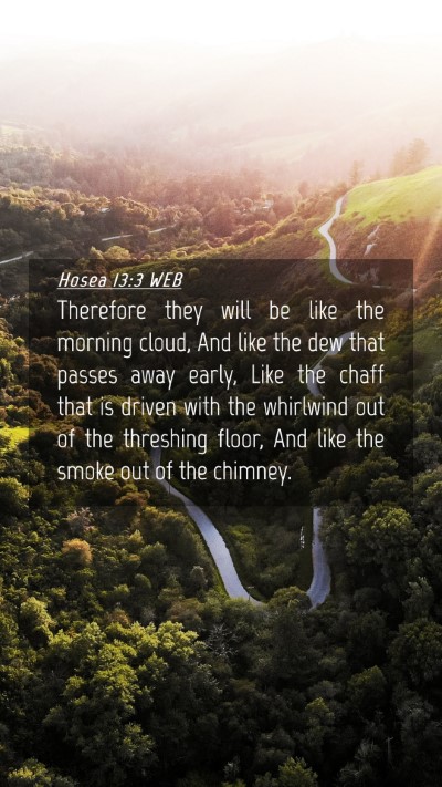 Picture 04 - Hosea 13:3 WEB Mobile Phone Wallpaper - Therefore they will be like the morning cloud, - Mobile Bible Verse Wallpaper