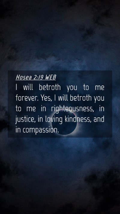 Picture 04 - Hosea 2:19 WEB Mobile Phone Wallpaper - I will betroth you to me forever. Yes, I will - Mobile Bible Verse Wallpaper
