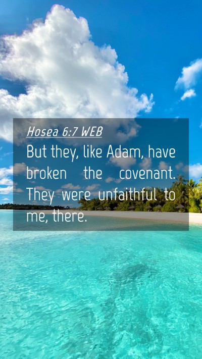 Picture 04 - Hosea 6:7 WEB Mobile Phone Wallpaper - But they, like Adam, have broken the covenant. - Mobile Bible Verse Wallpaper