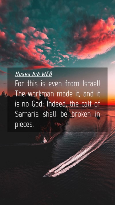 Picture 04 - Hosea 8:6 WEB Mobile Phone Wallpaper - For this is even from Israel! The workman made - Mobile Bible Verse Wallpaper